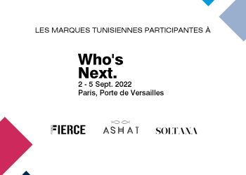 Participation tunisienne pour la première fois à « Who’s Next. », l’incontournable salon professionnel international de la mode à Paris